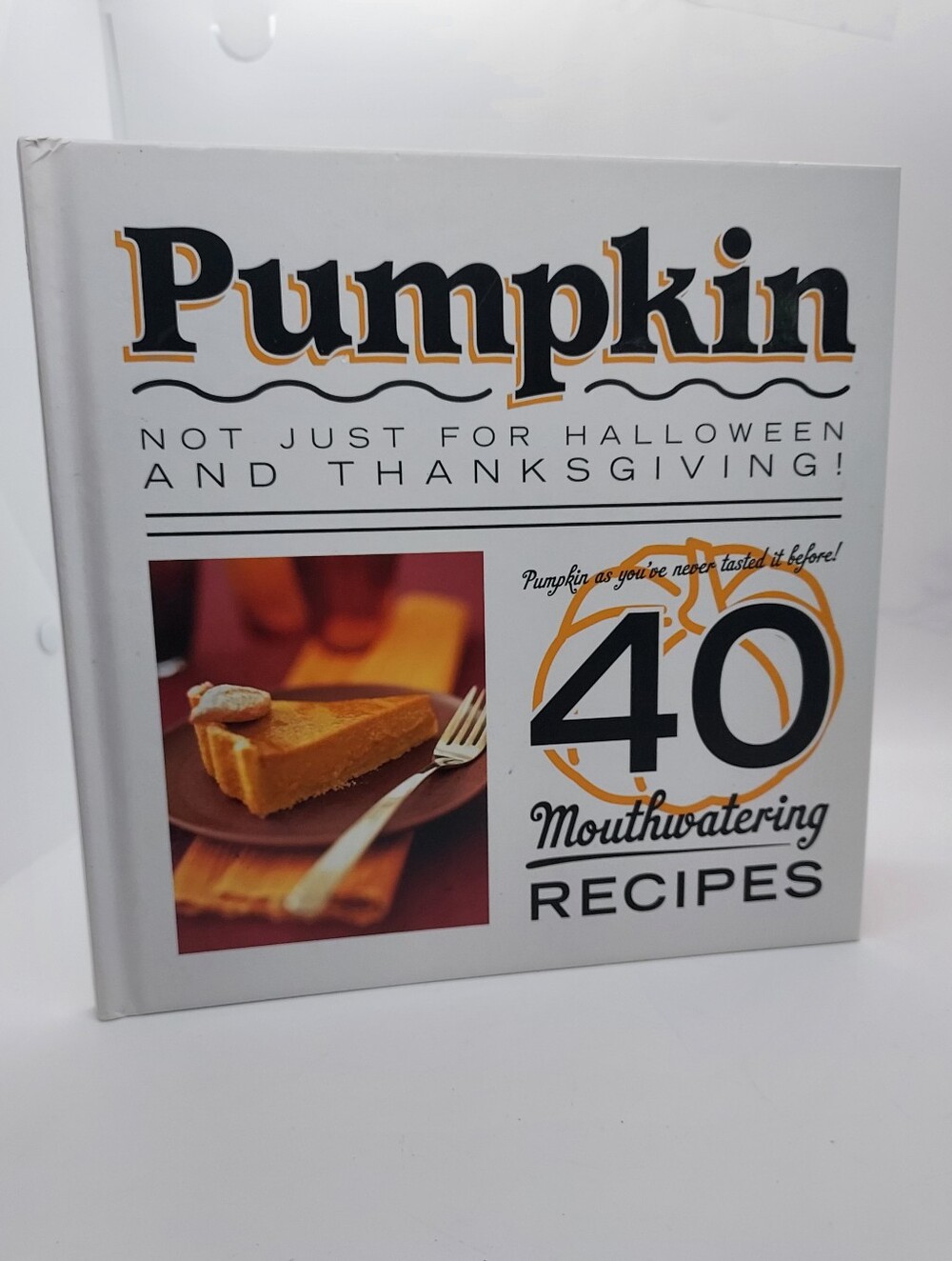 Pumpkin Not Just For Haloween And Thanksgiving Recipes 40 Mouthwatering Recipes